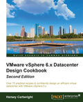 VMware vSphere 6.x Datacenter Design Cookbook - Second Edition - Paperback