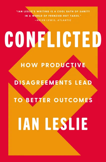 Conflicted: How Productive Disagreements Lead to Better Outcomes - Hardcover