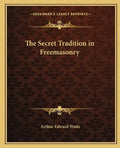 The Secret Tradition in Freemasonry - Paperback
