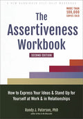 The Assertiveness Workbook: How to Express Your Ideas and Stand Up for Yourself at Work and in Relationships - Paperback