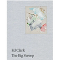 Ed Clark: The Big Sweep: Chronicles of a Life, 1926-2019 - Paperback