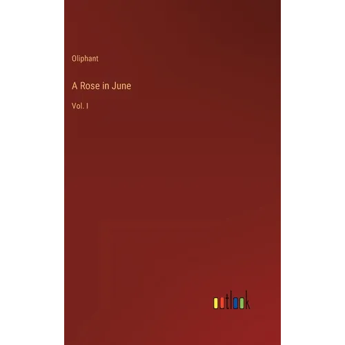 A Rose in June: Vol. I - Hardcover