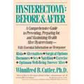 Hysterectomy Before & After: A Comprehensive Guide to Preventing, Preparing For, and Maximizing Health - Paperback