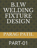 B.I.W Welding Fixture Design: Part-01 - Paperback