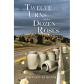 Twelve Urns and a Dozen Roses - Paperback