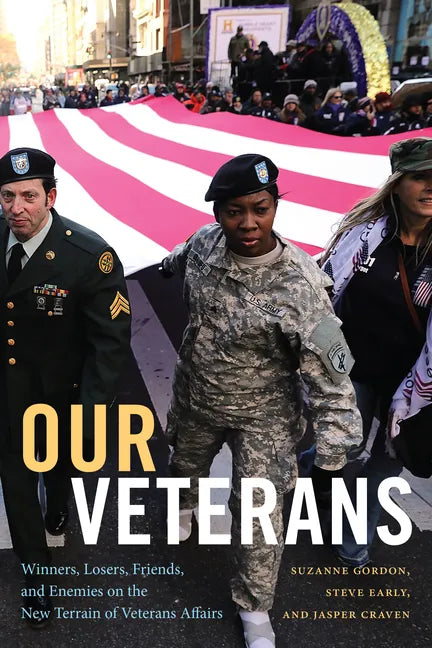 Our Veterans: Winners, Losers, Friends, and Enemies on the New Terrain of Veterans Affairs - Paperback