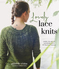 Lovely Lace Knits: Learn the Art of Lacework with 16 Timeless Patterns - Paperback