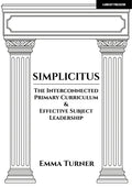 Simplicitus: The Interconnected Primary Curriculum & Effective Subject Leadership - Paperback