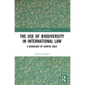 The Use of Biodiversity in International Law: A Genealogy of Genetic Gold - Paperback