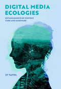 Digital Media Ecologies: Entanglements of Content, Code and Hardware - Paperback