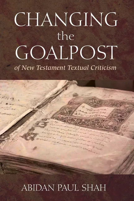 Changing the Goalpost of New Testament Textual Criticism - Paperback