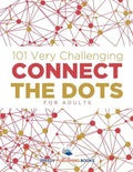 101 Very Challenging Connect the Dots for Adults - Paperback