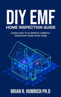 DIY EMF Home Inspection Guide: Learn How to Eliminate Harmful Radiation from Your Home - Paperback