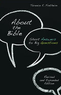 About the Bible: Short Answers to Big Questions, Revised and Expanded Edition - Paperback