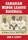 Canadian Minor League Baseball: A History Since World War II - Paperback