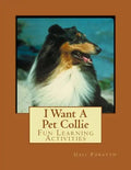 I Want A Pet Collie: Fun Learning Activities - Paperback