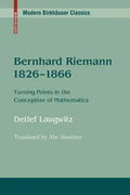 Bernhard Riemann 1826-1866: Turning Points in the Conception of Mathematics - Paperback