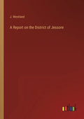 A Report on the District of Jessore - Paperback