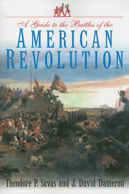 Guide to the Battles of the American Revolution - Paperback