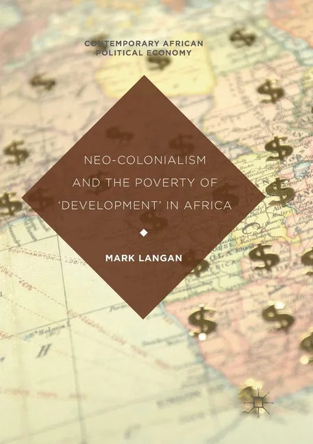 Neo-Colonialism and the Poverty of 'Development' in Africa - Paperback
