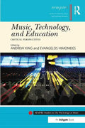 Music, Technology, and Education: Critical Perspectives - Paperback
