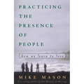 Practicing the Presence of People: How We Learn to Love - Paperback
