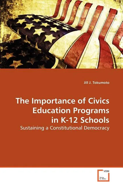 The Importance of Civics Education Programs in K-12 Schools - Paperback