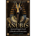 Anubis--Ancient Egypt's Lord of Death and Protection - Paperback