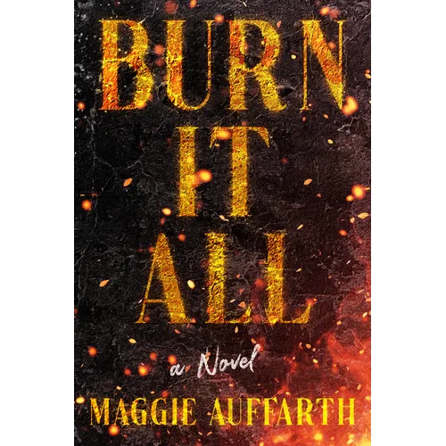 Burn It All - Hardcover