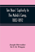 Ten Years' Captivity In The Mahdi'S Camp, 1882-1892 - Paperback