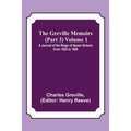 The Greville Memoirs (Part 3) Volume 1; A Journal of the Reign of Queen Victoria from 1852 to 1860 - Paperback