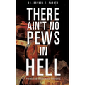 There Ain't No Pews in Hell - Paperback