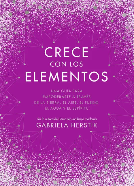 Crece Con Los Elementos / Bewitching the Elements - Hardcover