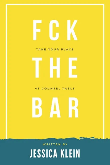 Fck The Bar: Take Your Place at Counsel Table - Paperback