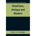 Head-Gear, Antique and Modern - Paperback