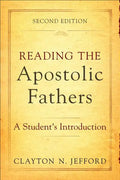 Reading the Apostolic Fathers: A Student's Introduction - Paperback