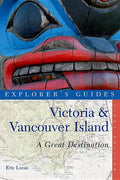 Explorer's Guide Victoria & Vancouver Island: A Great Destination - Paperback