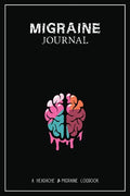 Migraine Journal: A Daily Tracking Journal For Migraines and Chronic Headaches (Trigger Identification + Relief Log) - Paperback