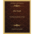 After Death: The Disembodiment of Man - Paperback