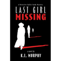 Last Girl Missing: A Detective Callie Forde Mystery - Paperback