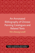 An Annotated Bibliography of Chinese Painting Catalogues and Related Texts - Paperback