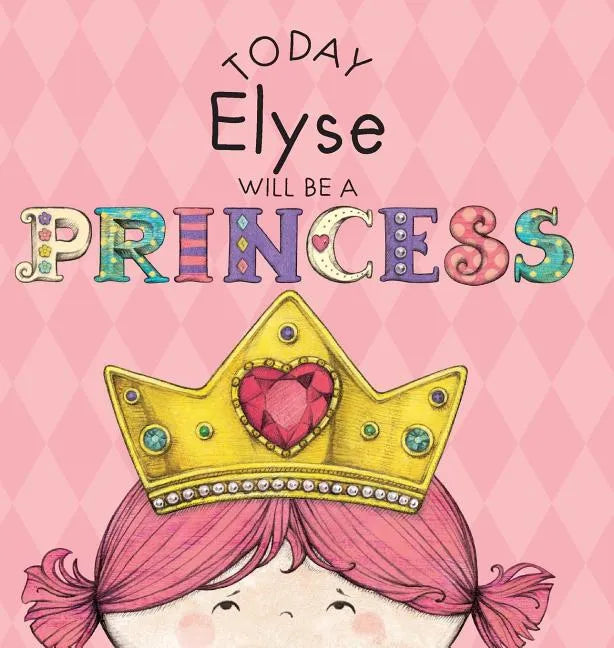 Today Elyse Will Be a Princess - Hardcover