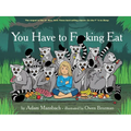 You Have to F*cking Eat (Go the F*ck to Sleep #2) - Hardcover