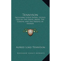 Tennyson: Including Lotos Eaters, Ulysses, Ode on the Death, Maud, The Coming and the Passing of Arthur - Hardcover