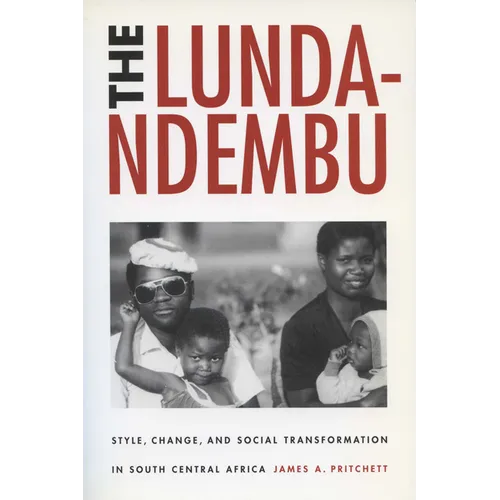 Lunda-Ndembu: Style, Change, and Social Transformation - Paperback