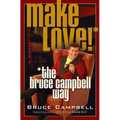 Make Love! the Bruce Campbell Way - Paperback