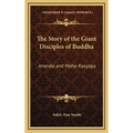 The Story of the Giant Disciples of Buddha: Ananda and Maha-Kasyapa - Hardcover