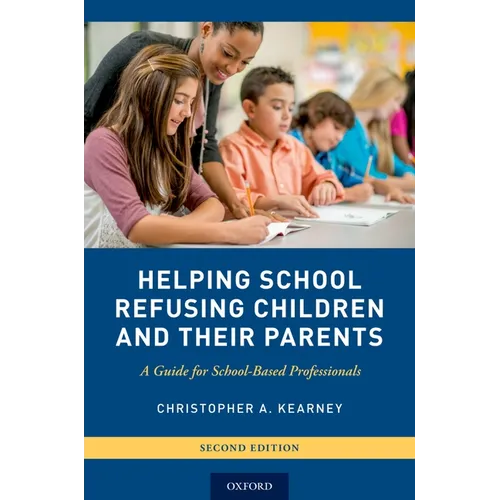 Helping School Refusing Children and Their Parents: A Guide for School-Based Professionals - Paperback