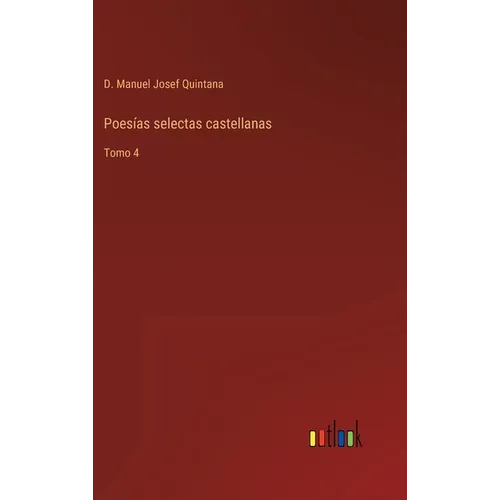 Poesías selectas castellanas: Tomo 4 - Hardcover
