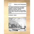 The History of Dahomy, an Inland Kingdom of Africa; Compiled from Authentic Memoirs; With an Introduction and Notes. by Archibald Dalzel, Esq. Governo - Paperback